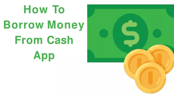 PPT How To Borrow Money From Cash App Without Confronting Any 