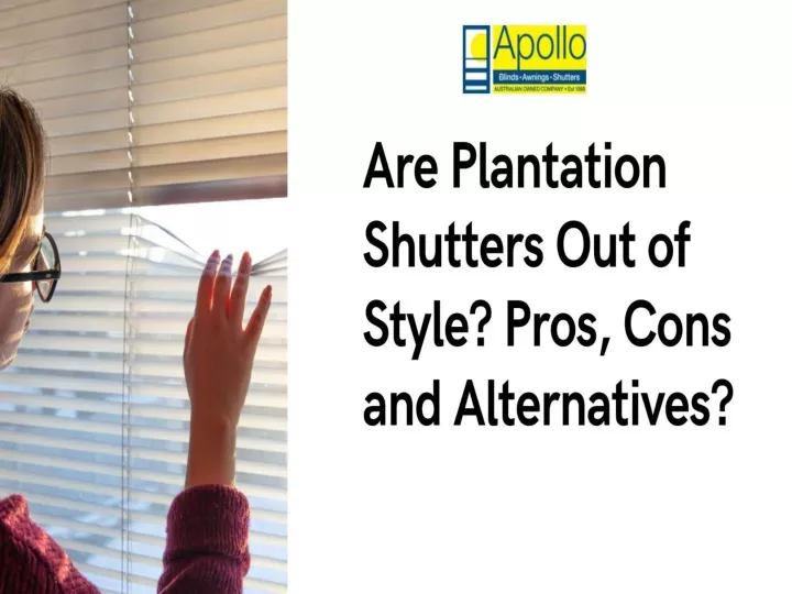 PPT Are Plantation Shutters Out of Style? Pros, Cons and Alternatives