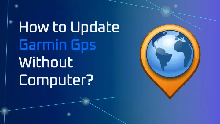 ppt-how-to-update-garmin-gps-without-a-computer-powerpoint