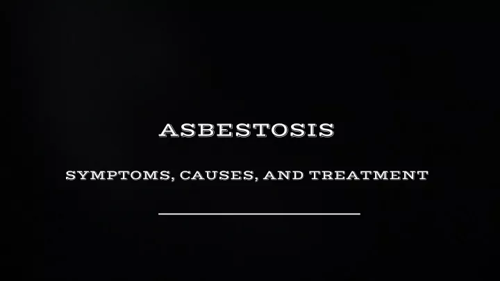 Ppt Asbestosis Symptoms Causes And Treatment Powerpoint