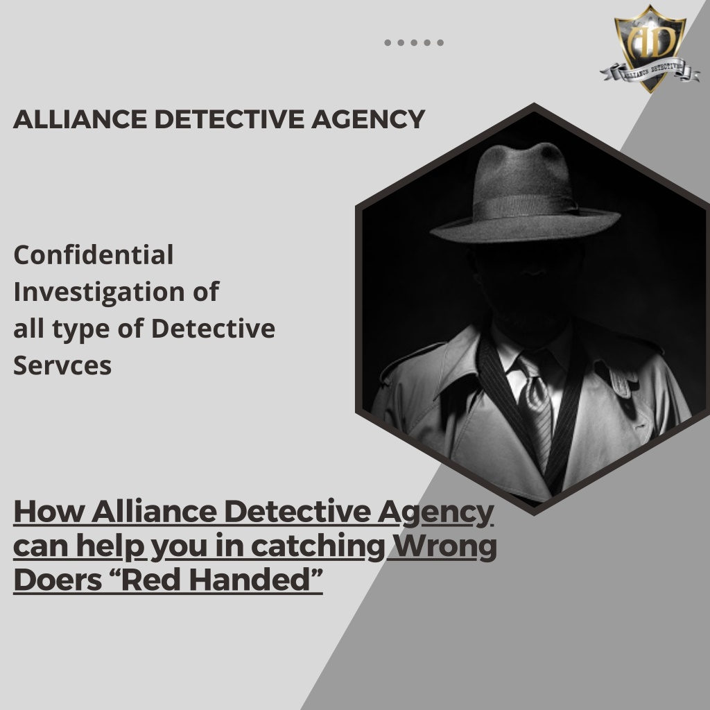 PPT - How Alliance Detective Agency can help you in catching Wrong ...