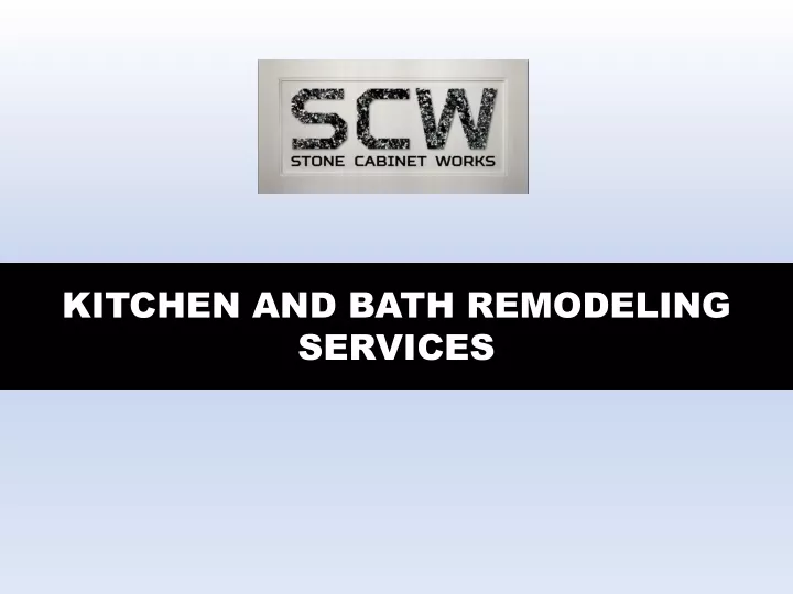 PPT Kitchen and Bath Remodeling Services PowerPoint Presentation