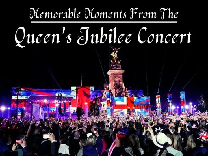 memorable moments from the queen s jubilee concert n.