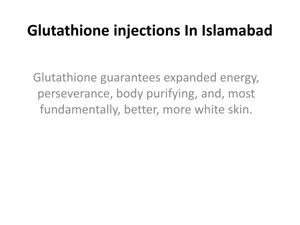 Ppt Glutathione Injections In Islamabad Powerpoint Presentation Free