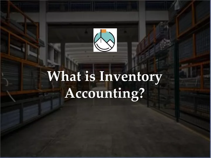 PPT - What Is Inventory Accounting And Why Do It? PowerPoint ...