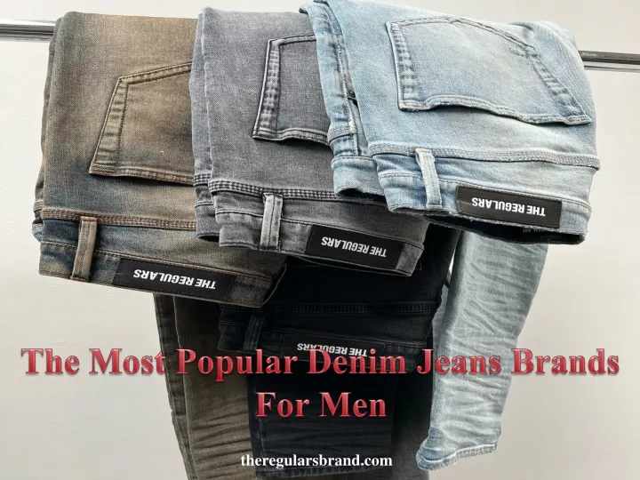 PPT - The Most Popular Denim Jeans Brands For Men PowerPoint ...