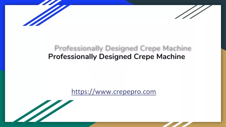 Ppt Professionally Designed Crepe Machine Powerpoint Presentation