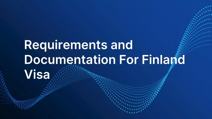 ppt-requirements-and-documentation-for-finland-visa-powerpoint