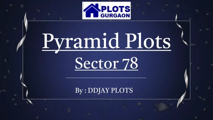 PPT - Pyramid Plots Sector 78 | Best Plots Gurgaon PowerPoint ...