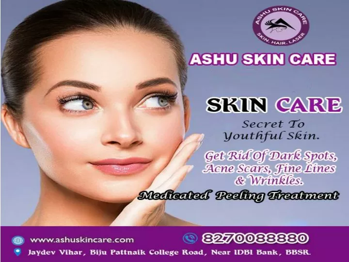 Ppt Ashu Skin Care Is One Of The Best Medicated Peeling Treatment Clinic In Bhubaneswar 