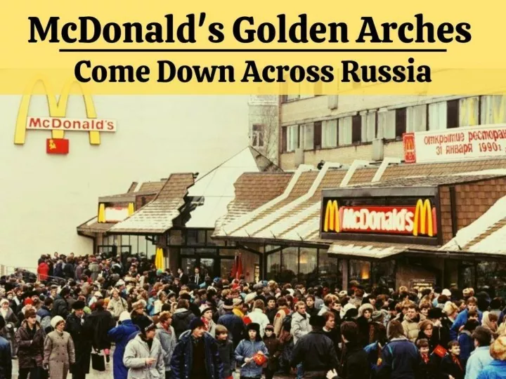 mcdonald s golden arches come down across russia n.