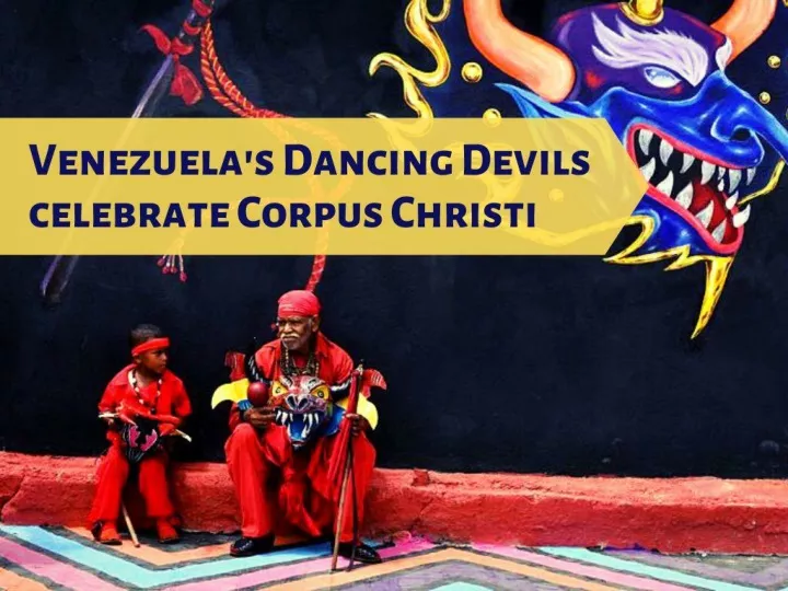 venezuela s dancing devils celebrate corpus christi n.