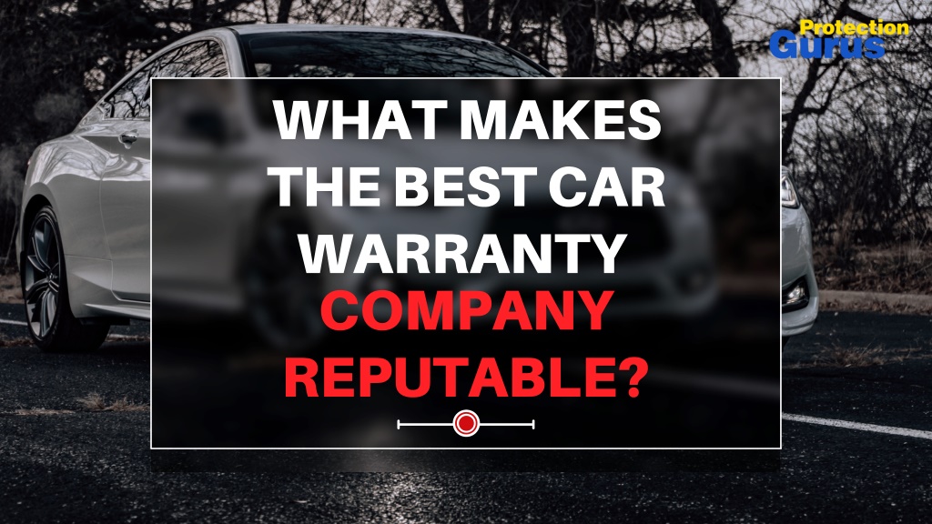 PPT - What Makes The Best Car Warranty Company Reputable? PowerPoint ...