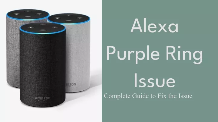 PPT - How to Fix the Alexa Purple Ring Issue ? | 1-872-888-1589 ...