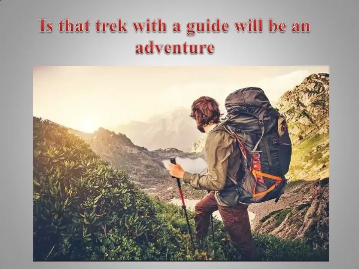 PPT Is That Trek With A Guide Will Be An Adventure PowerPoint 