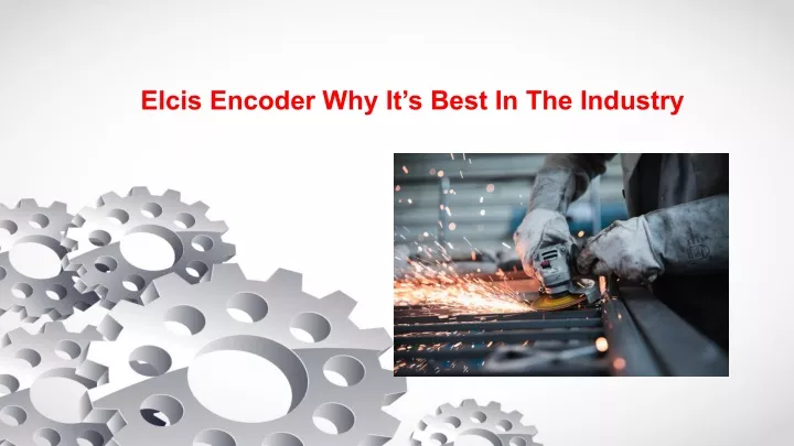 PPT - Elcis Encoder Why It’s Best In The Industry PowerPoint ...