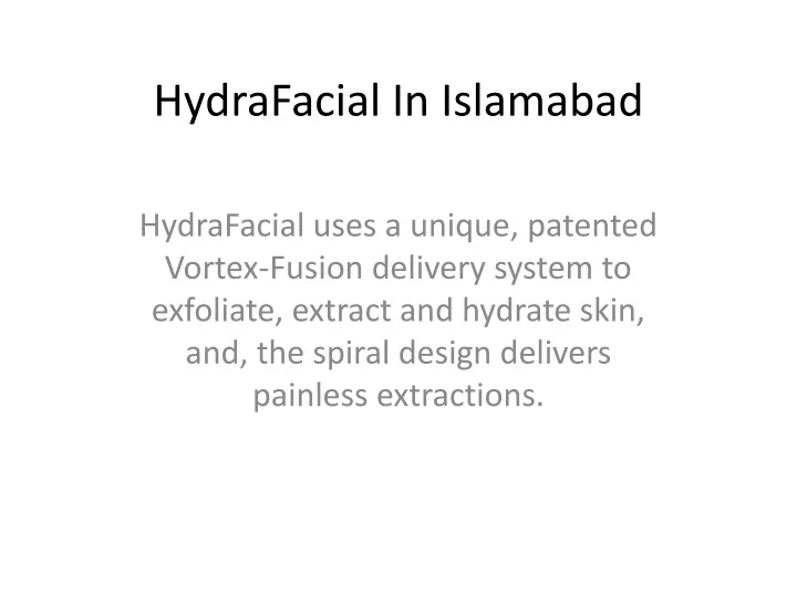PPT HydraFacial In Islamabad PowerPoint Presentation, free download