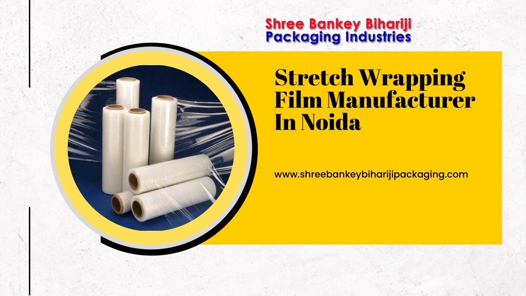 PPT Stretch Wrapping Film Manufacturer In Noida PowerPoint