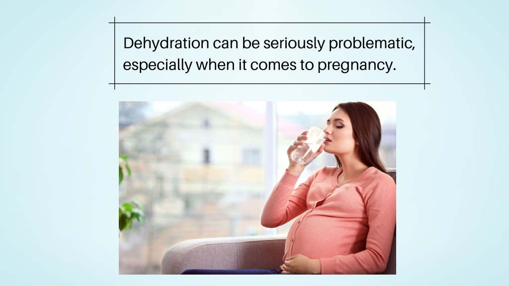 Ppt Everything You Need To Know About Dehydration During Pregnancy Powerpoint Presentation 