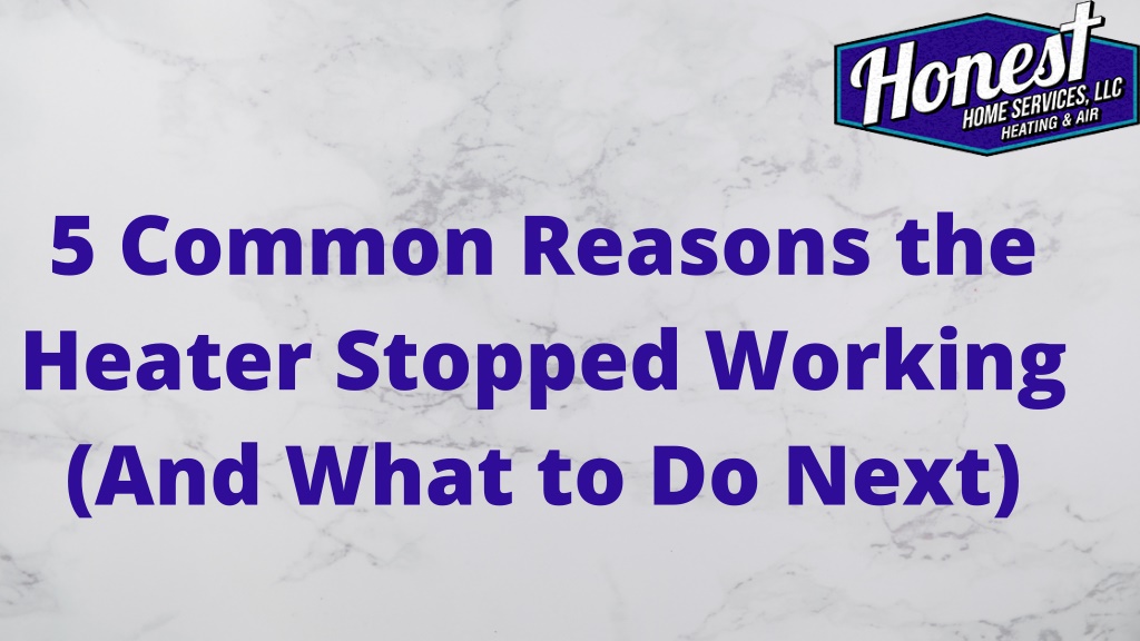 PPT 5 common Reasons The Heater Stopped working, updated Friday, Jun