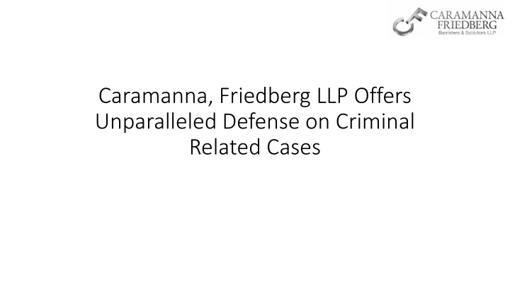 PPT - Caramanna, Friedberg LLP Offers Unparalleled Defense on Criminal Related Cases PowerPoint Presentation - ID:11436198