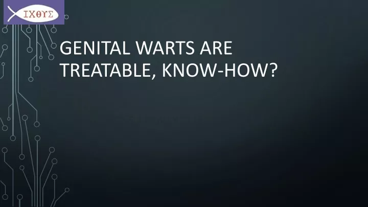 Ppt Genital Warts Are Treatable Know How Powerpoint Presentation Free Download Id11438920 7380