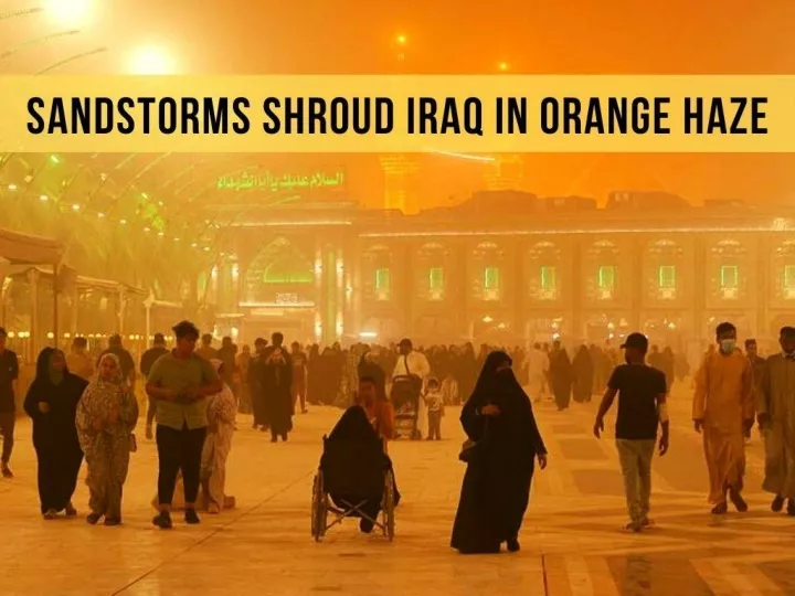 sandstorms shroud iraq in orange haze n.