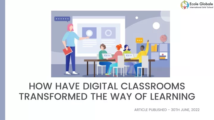 PPT - How have Digital Classrooms transformed the way of Learning PowerPoint Presentation - ID 