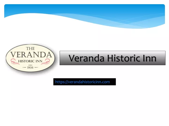 PPT - Veranda Historic Inn - www.verandahistoricinn.com PowerPoint Presentation - ID:11443869