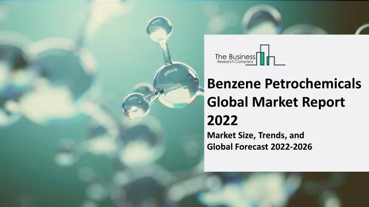 PPT Benzene Petrochemicals Market 2022 2031 Demand Trend   Benzene Petrochemicals Global Market Report 2022 N 