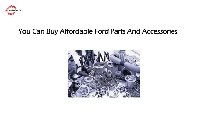 Ppt - You Can Buy Affordable Ford Parts And Accessories Powerpoint 