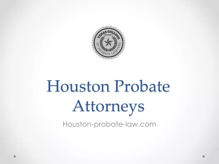 PPT A Full Range of Houston Probate Lawyers