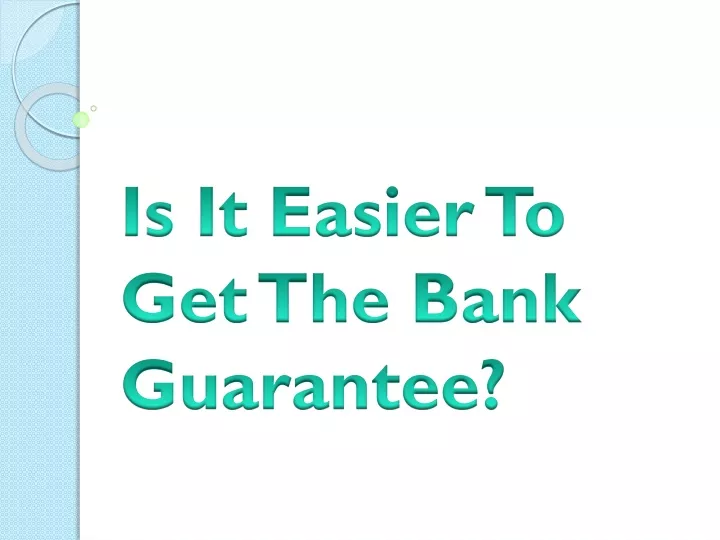 PPT Is It Easier To Get The Bank Guarantee PowerPoint Presentation ppt-is-it-easier-to-get-the-bank-guarantee-powerpoint-presentation
