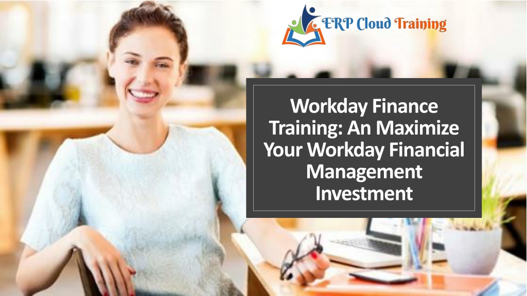 PPT - Workday Finance Training: An Maximize Your Workday Financial ...