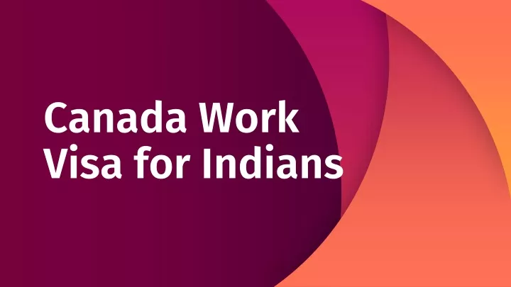 PPT - Canada Work Visa for Indians PowerPoint Presentation, free ...