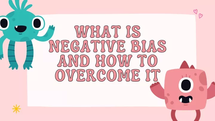 PPT - What Is Negative Bias And How To Overcome It PowerPoint ...