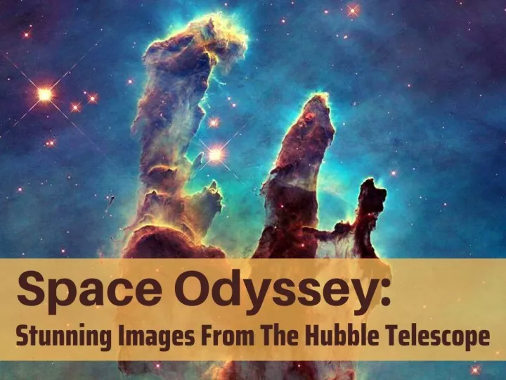 space odyssey stunning images from the hubble telescope n.