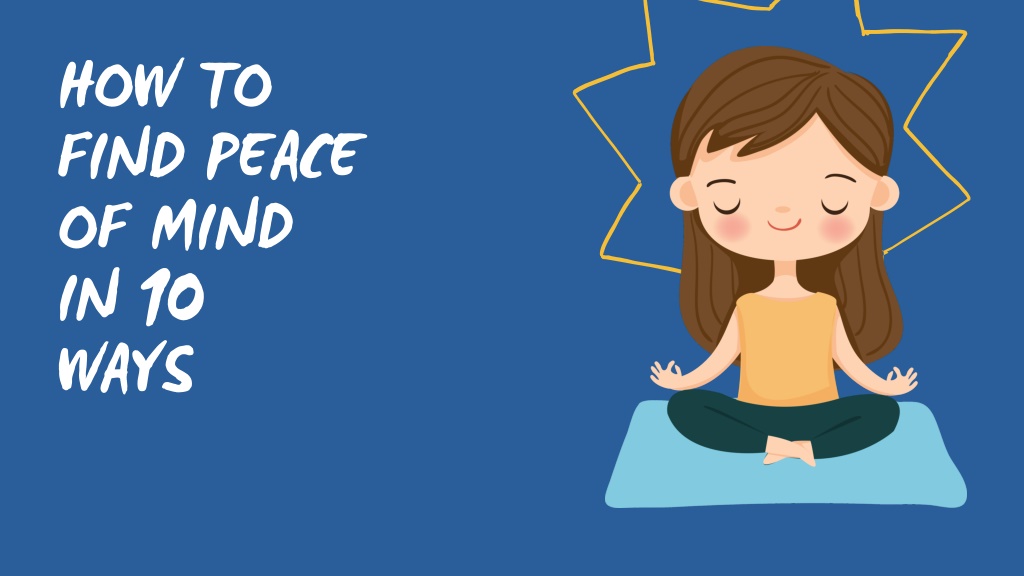 Ppt How To Find Peace Of Mind In 10 Ways Powerpoint Presentation