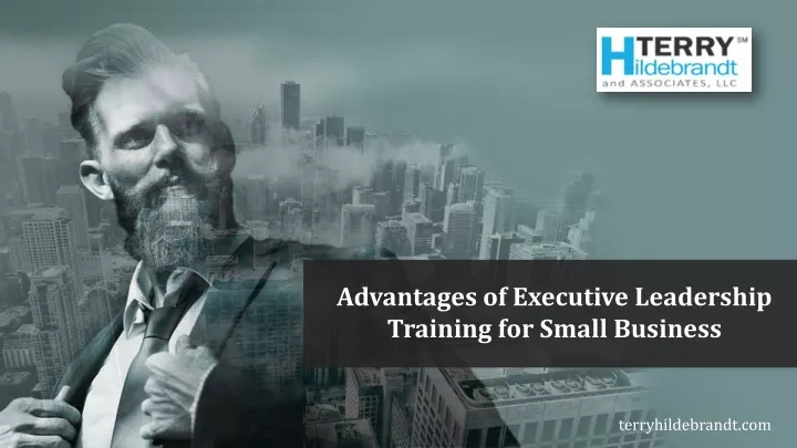 PPT - Advantages of Executive Leadership Training for Small Business ...