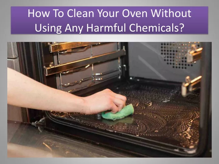 PPT How To Clean Your Oven Without Using Any Harmful Chemicals