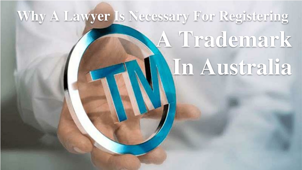 PPT - Why A Lawyer Is Necessary For Registering A Trademark In ...