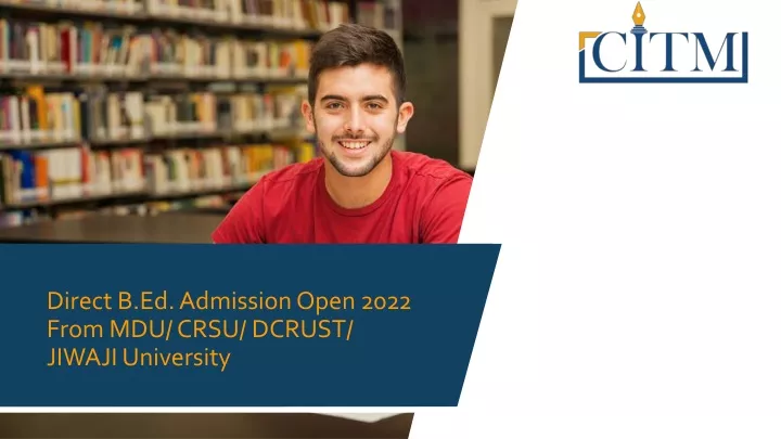 PPT - B.Ed-Admission-Open-2022-From-MDU-CRSU-DCRUST-JIWAJI-University ...