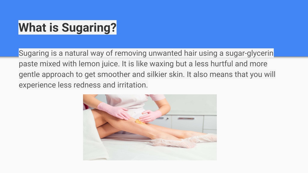 Ppt Sugaring Vs Waxing Two Of The Best Hair Removal Techniques Powerpoint Presentation Id 5867