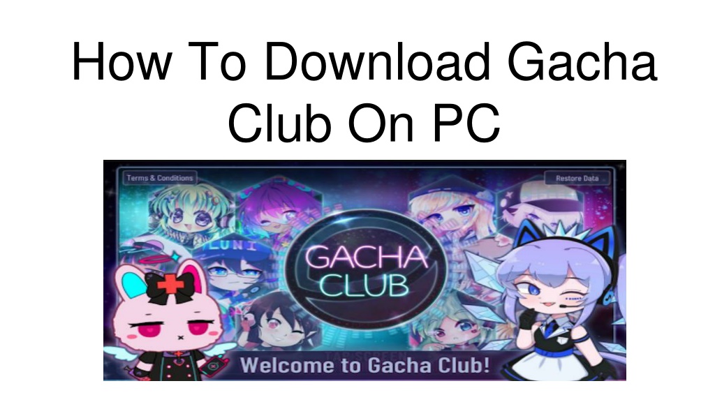 how to get gacha club on computer
