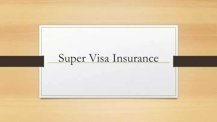 PPT - Super Visa Insurance PowerPoint Presentation, free download - ID