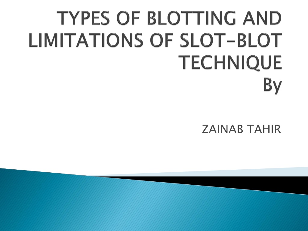 PPT - TYPES OF BLOTTING AND LIMITATIONS OF SLOT-BLOT TECHNIQUE ...