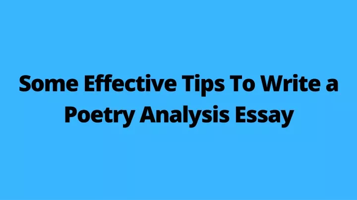 Ppt Some Effective Tips To Write A Poetry Analysis Essay Powerpoint Presentation Id11487448 4784