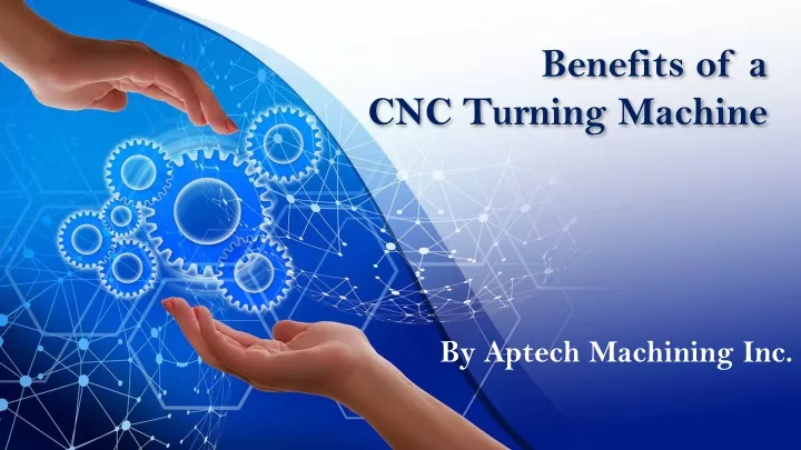 PPT - Benefits of a CNC Turning Machine PowerPoint Presentation, free ...