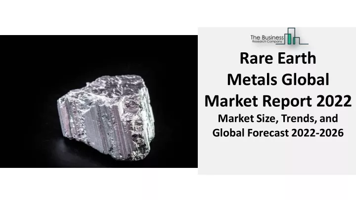 PPT - Rare Earth Metals Market 2022 : Assessment By Industry Analysis ...