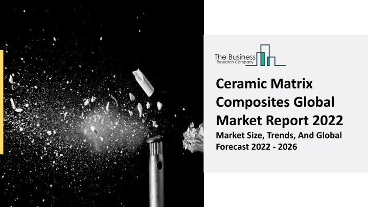 PPT Ceramic Matrix Composites Market Overview Scope Industry 